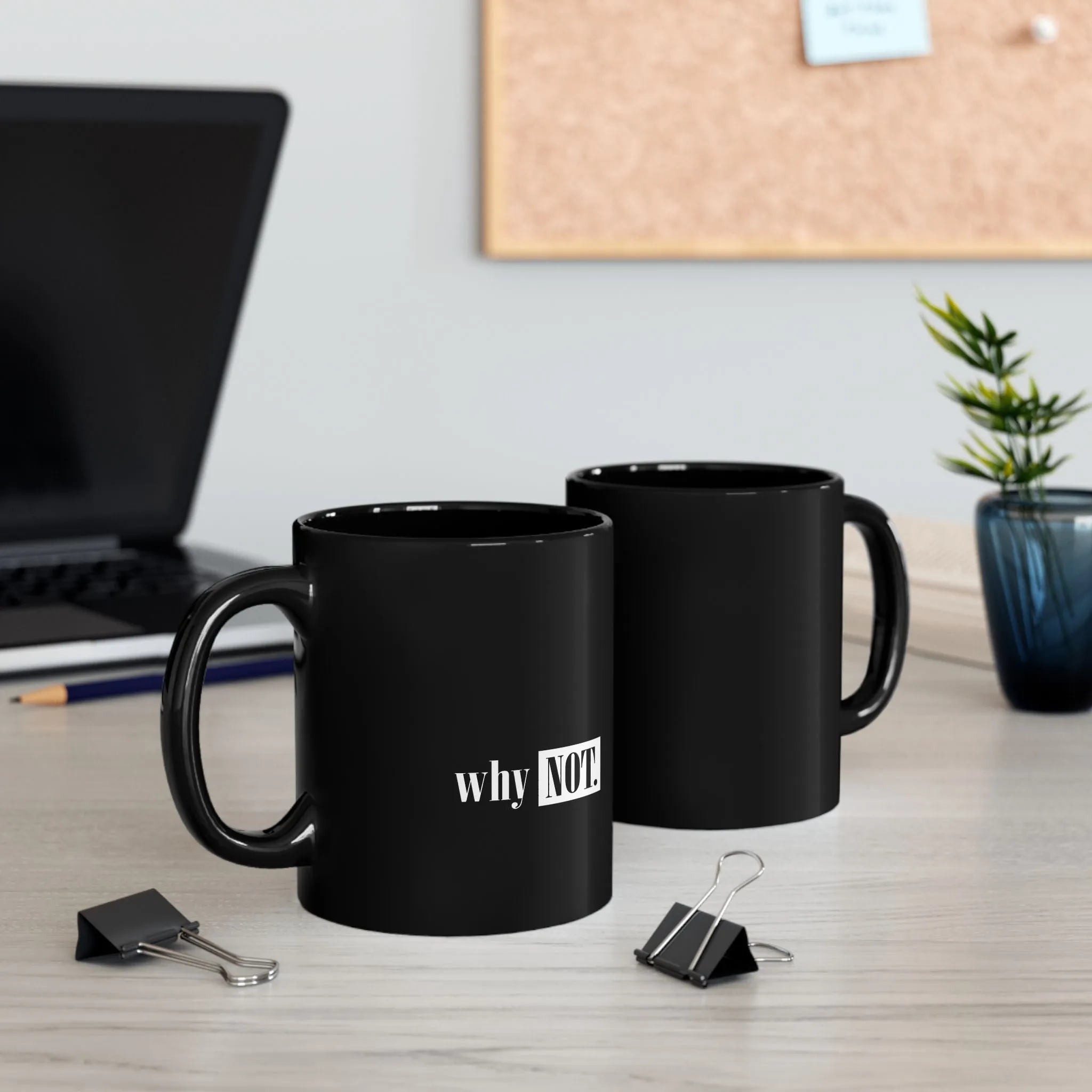 Black Mug : Whay Not.
