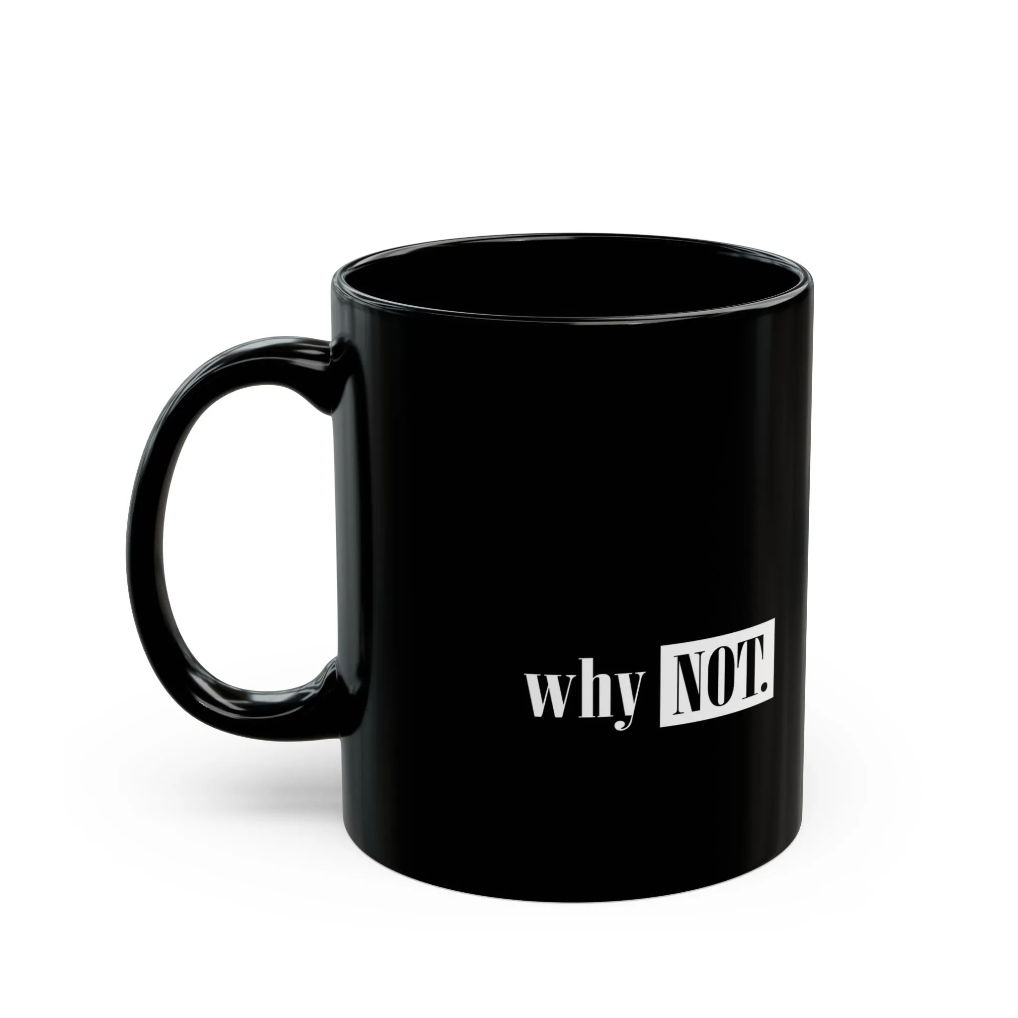 Black Mug : Whay Not.