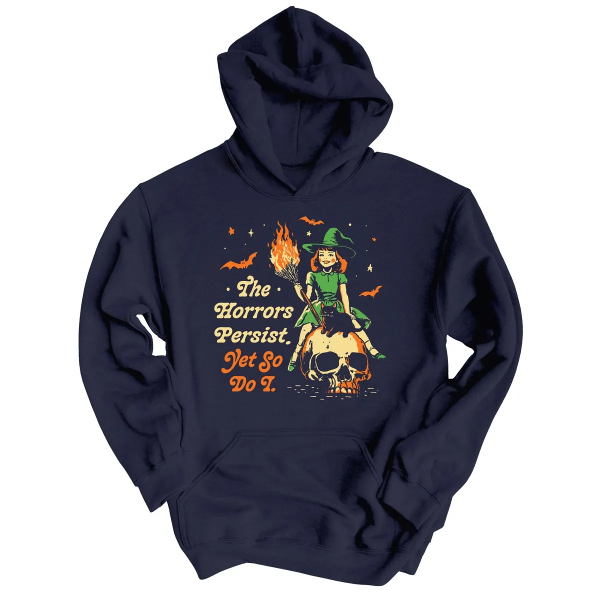 The Horrors Persist Yet So Do I Hoodie