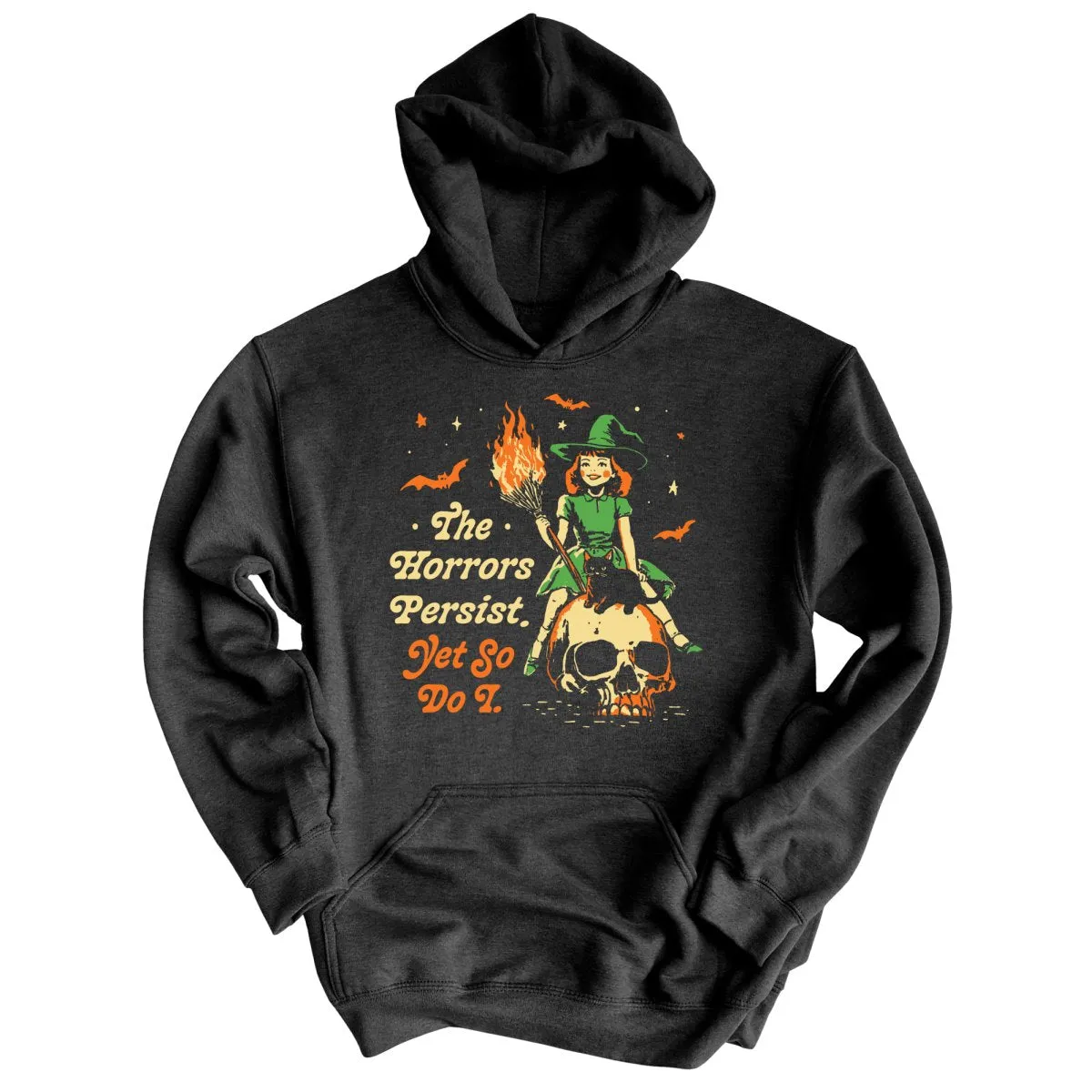 The Horrors Persist Yet So Do I Hoodie